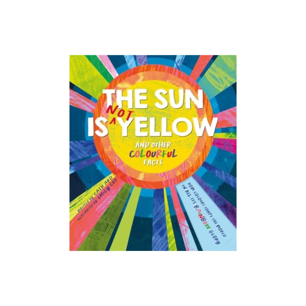 Bonnier Books Ltd The Sun is Not Yellow and Other Colourful Facts (inbunden, eng)