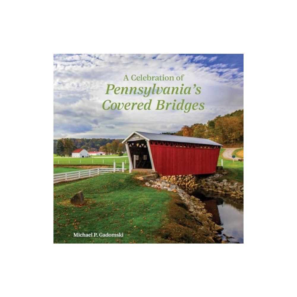 Schiffer Publishing Ltd A Celebration of Pennsylvania's Covered Bridges (inbunden, eng)