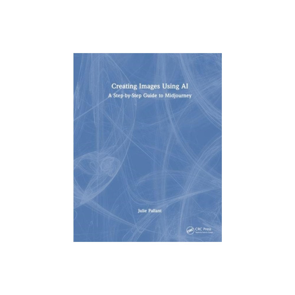 Taylor & francis ltd Creating Images Using AI (häftad, eng)