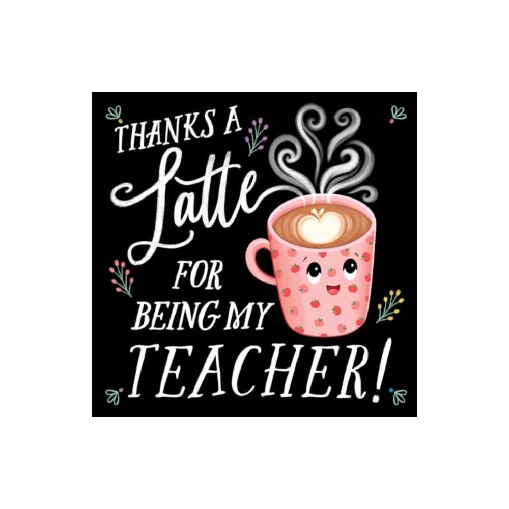 Sourcebooks, Inc Thanks a Latte for Being My Teacher! (inbunden, eng)