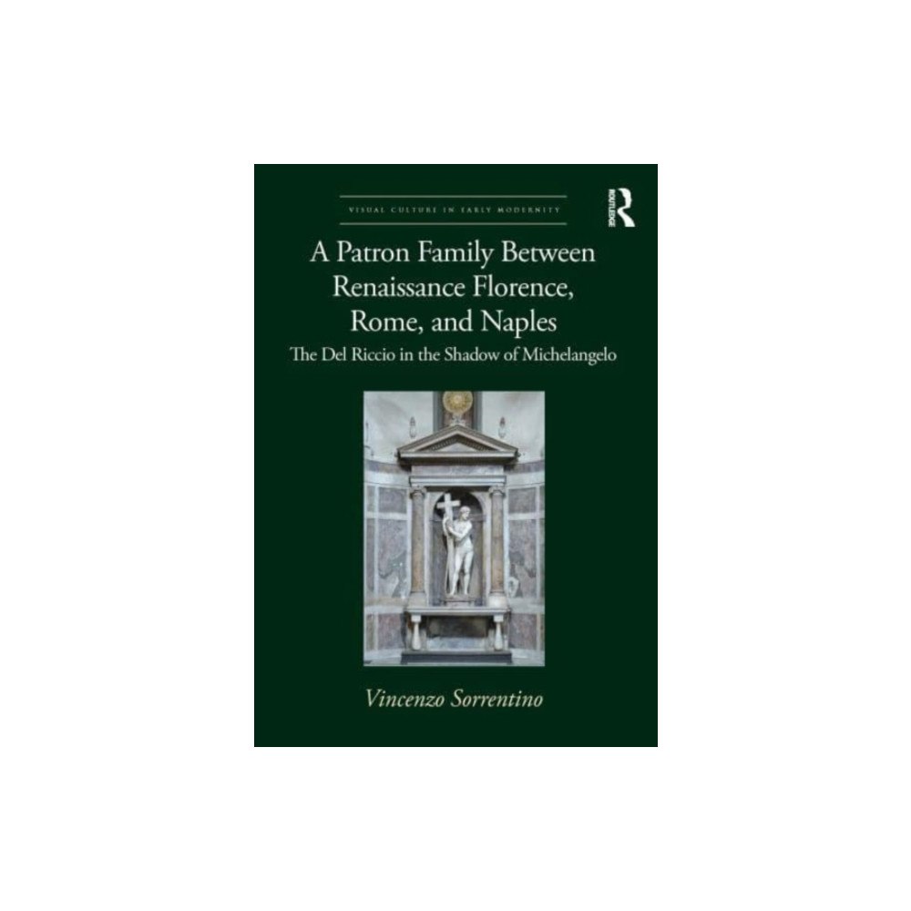 Taylor & francis ltd A Patron Family Between Renaissance Florence, Rome, and Naples (häftad, eng)