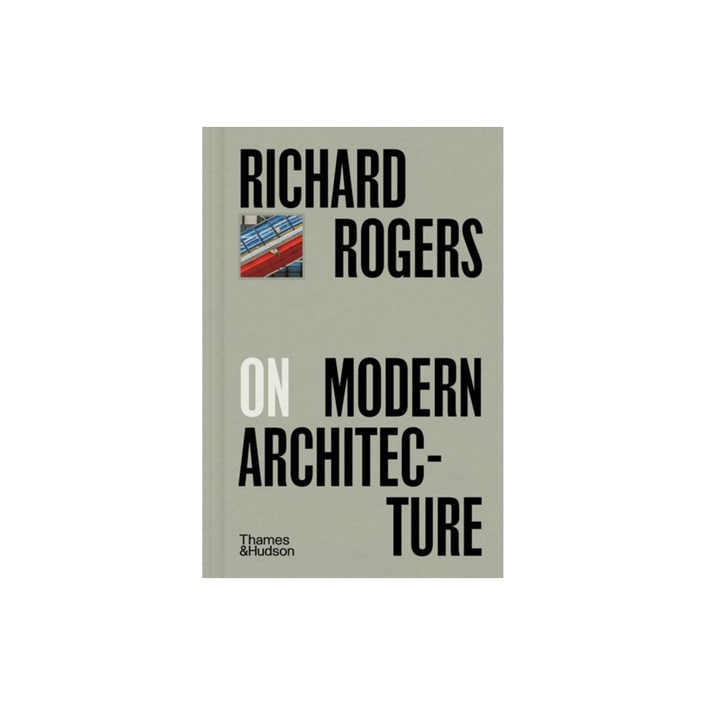 Thames & Hudson Ltd Richard Rogers on Modern Architecture (inbunden, eng)