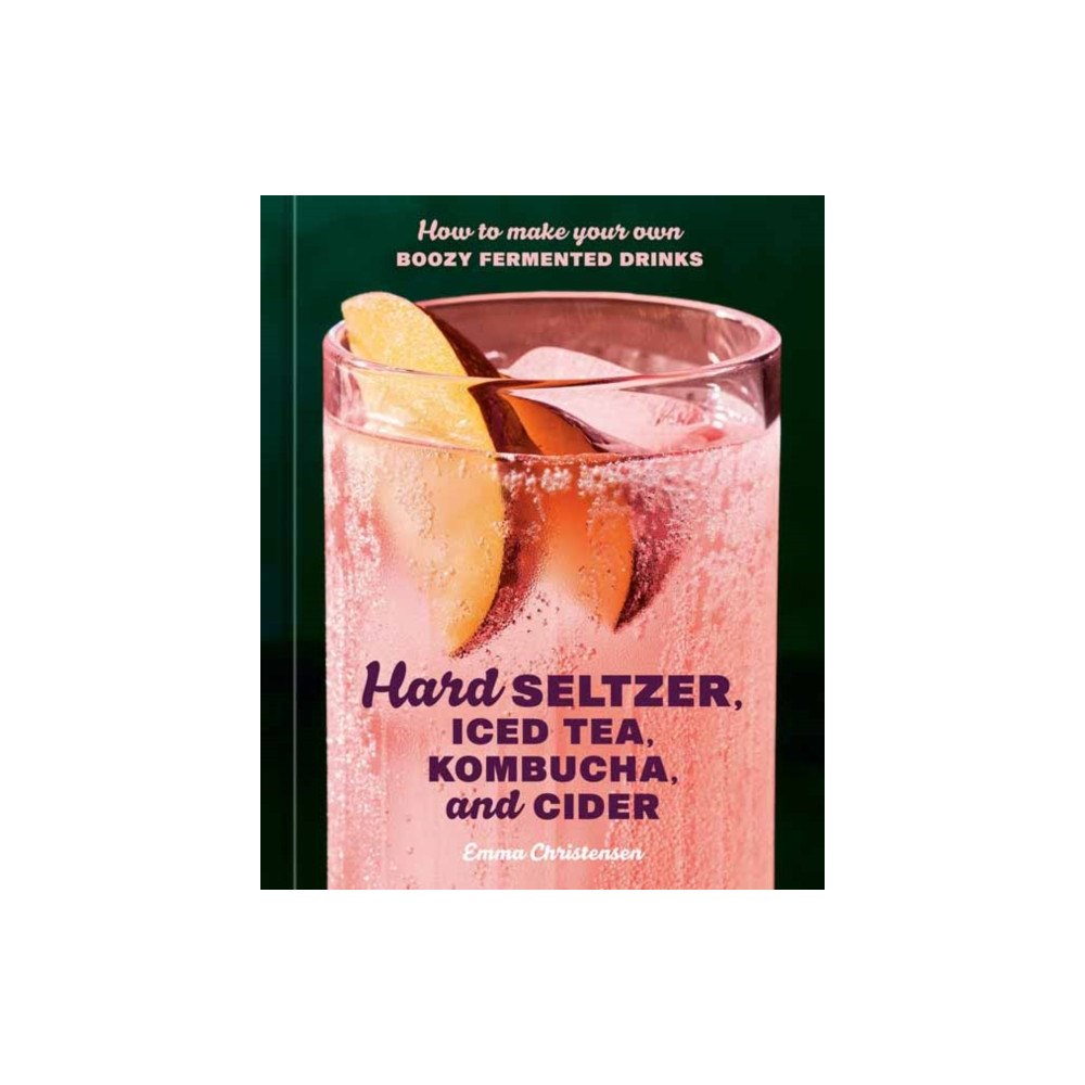 Random House USA Inc Hard Seltzer, Iced Tea, Kombucha, and Cider (inbunden, eng)