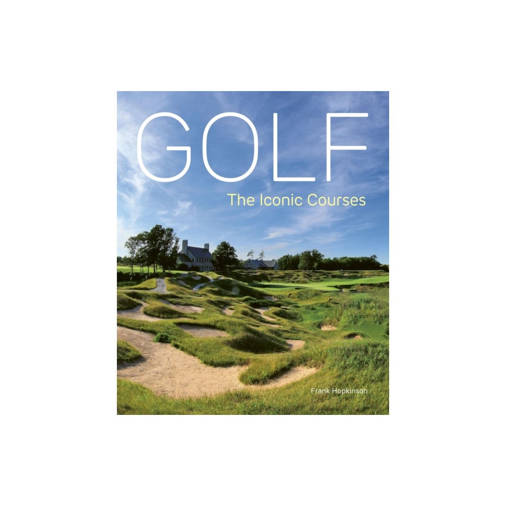 Quarto Publishing Plc Golf: The Iconic Courses (inbunden, eng)
