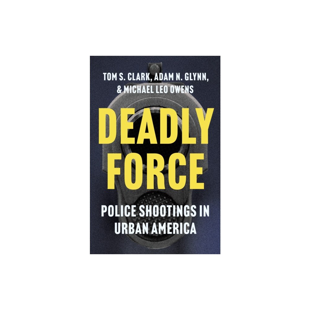 Princeton University Press Deadly Force (inbunden, eng)
