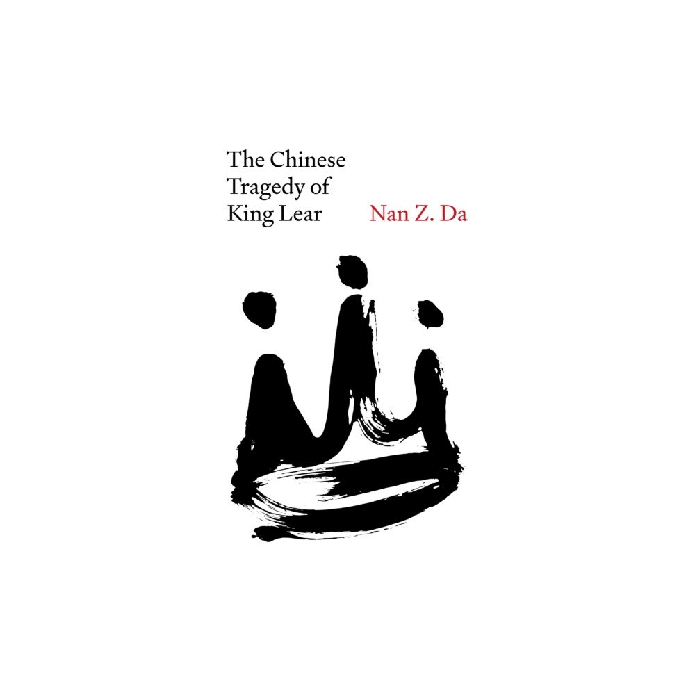 Princeton University Press The Chinese Tragedy of King Lear (inbunden, eng)