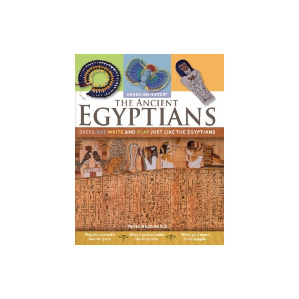 Crabtree Publishing Co,Canada The Ancient Egyptians: Dress, Eat, Write and Play Just Like the Egyptians (häftad, eng)
