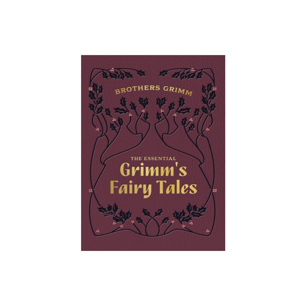 Quarto Publishing Group USA Inc The Essential Grimm's Fairy Tales (inbunden, eng)