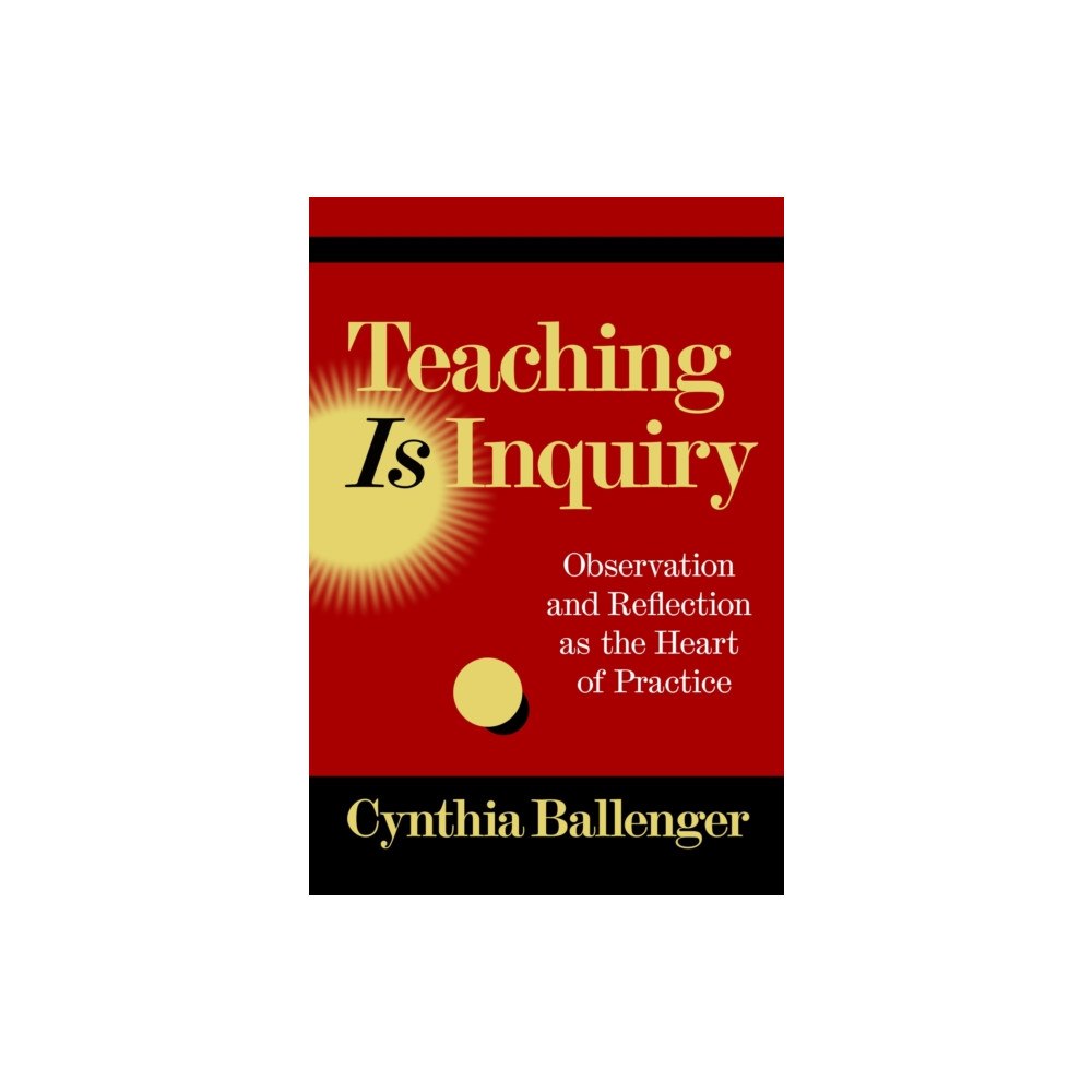 Teachers' College Press Teaching Is Inquiry (häftad, eng)