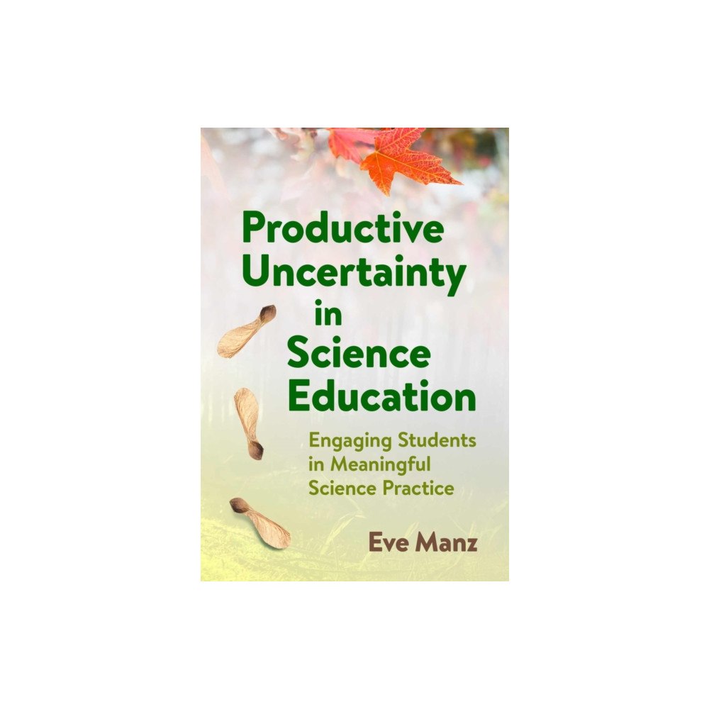 Teachers' College Press Productive Uncertainty in Science Education (häftad, eng)
