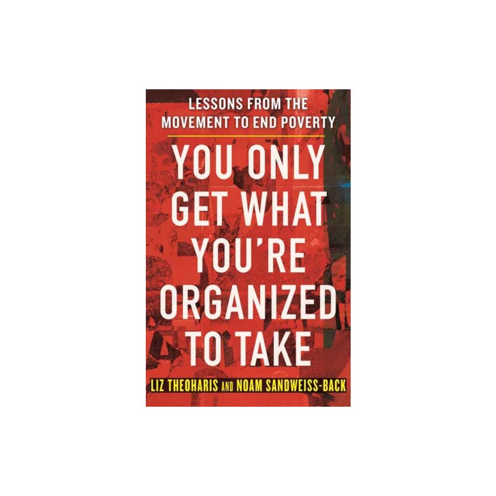 Beacon Press You Only Get What You're Organized to Take (inbunden, eng)