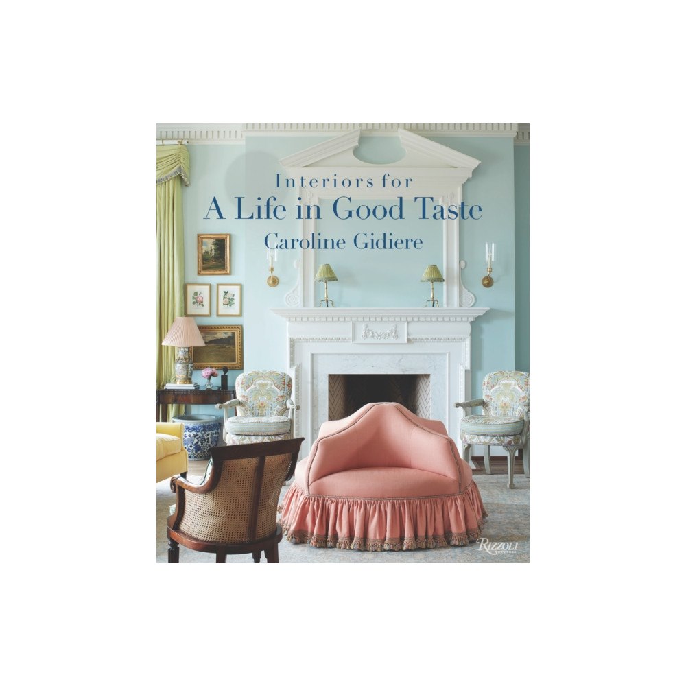 Rizzoli International Publications Interiors for a Life in Good Taste (inbunden, eng)