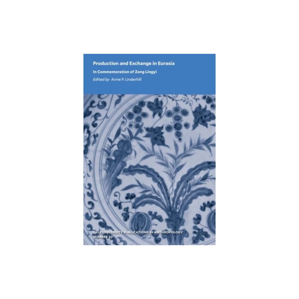 Yale university press Production and Exchange in Eurasia (häftad, eng)
