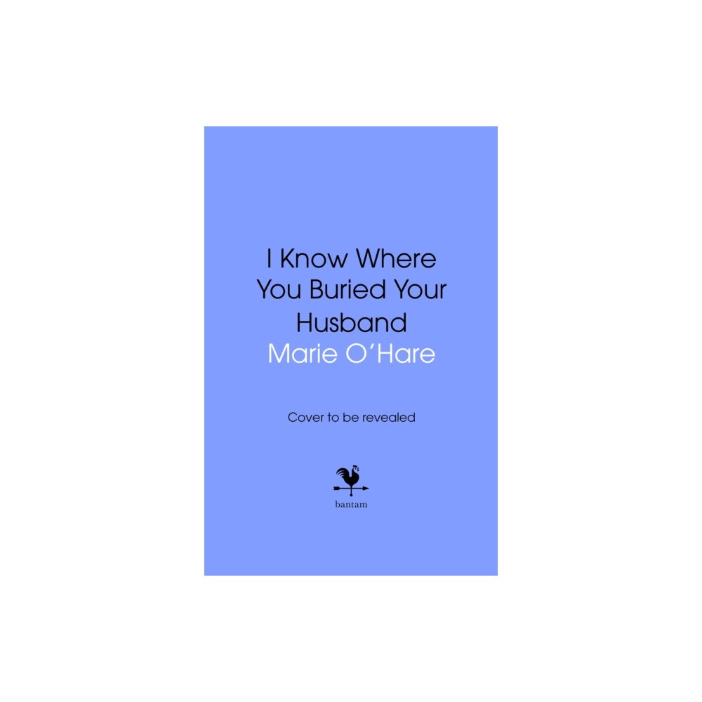 Transworld publishers ltd I Know Where You Buried Your Husband (inbunden, eng)
