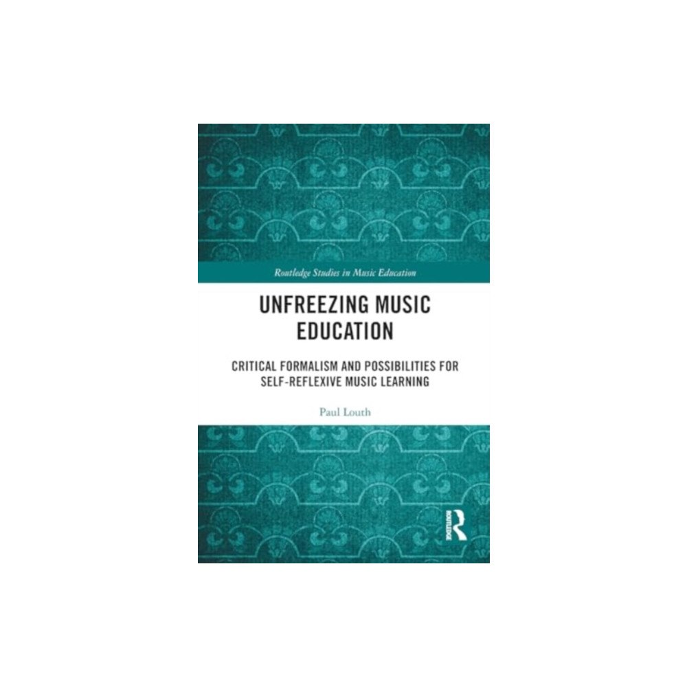 Taylor & francis ltd Unfreezing Music Education (häftad, eng)