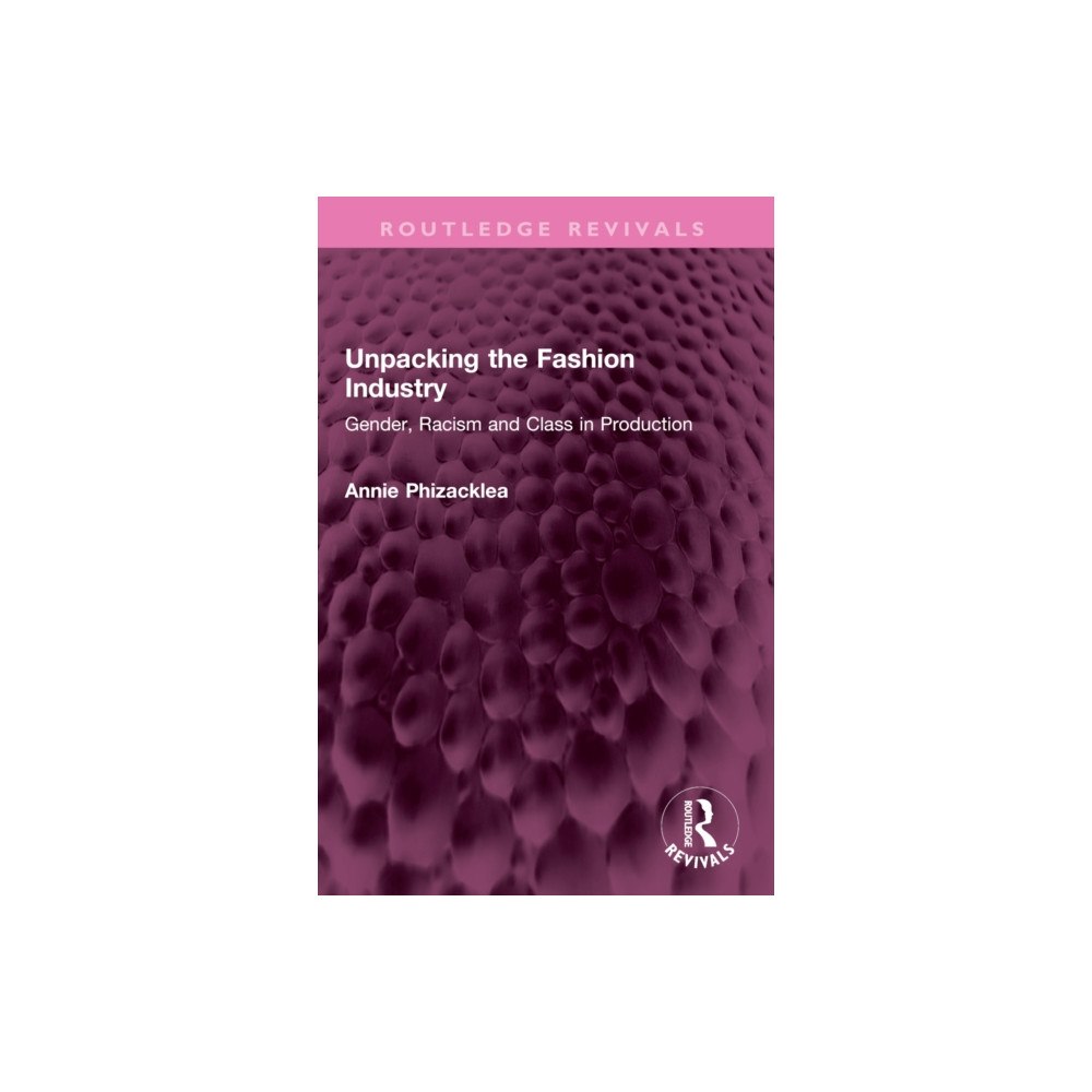 Taylor & francis ltd Unpacking the Fashion Industry (häftad, eng)