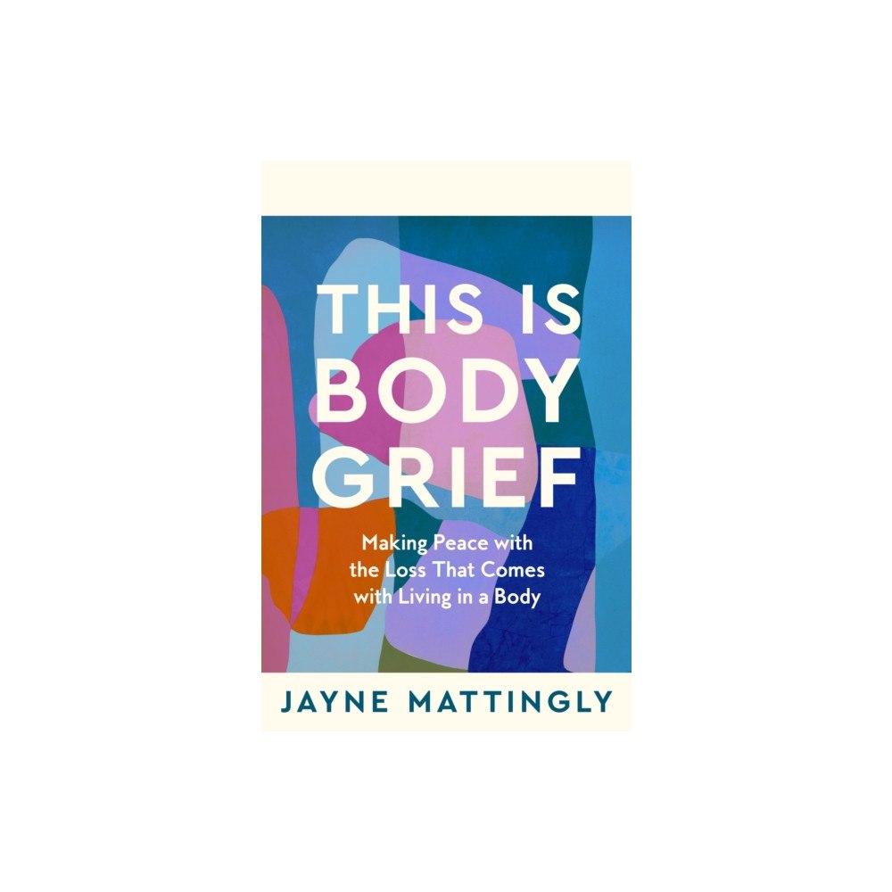 Pan Macmillan This Is Body Grief (häftad, eng)