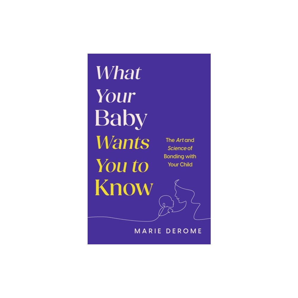 Headline Publishing Group What Your Baby Wants You to Know (inbunden, eng)
