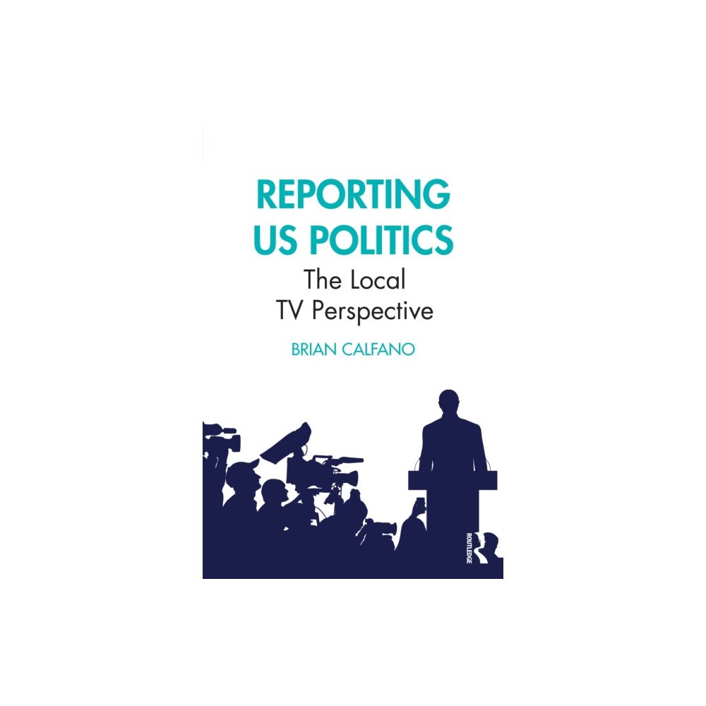 Taylor & francis ltd Reporting US Politics (häftad, eng)