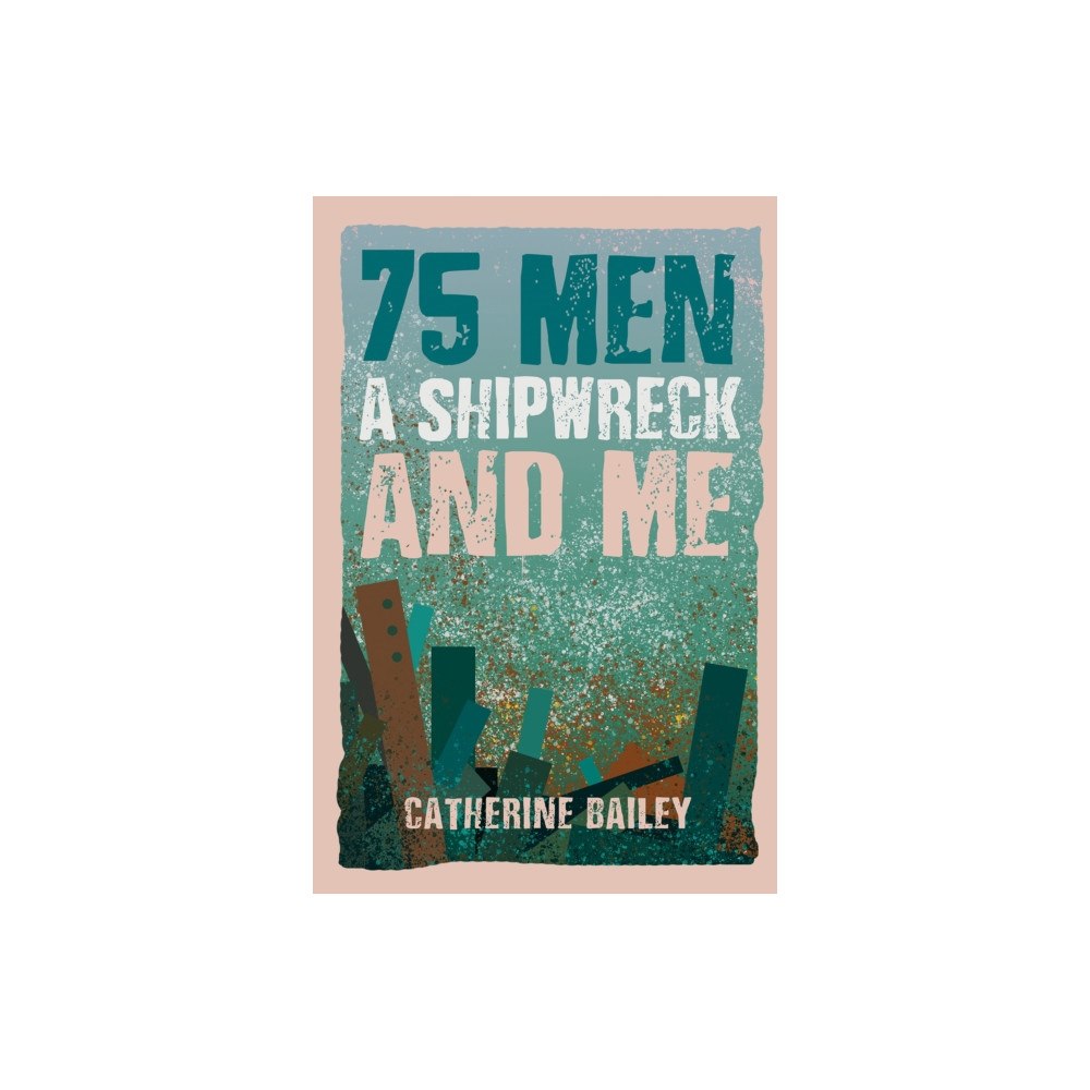 Austin Macauley Publishers 75 Men, A Shipwreck and Me (inbunden, eng)