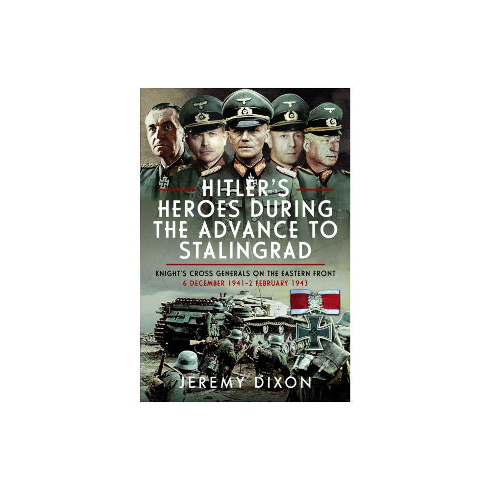 Pen & Sword Books Ltd Hitler’s Heroes During the Advance to Stalingrad (inbunden, eng)
