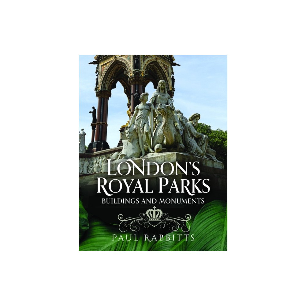 Pen & Sword Books Ltd London's Royal Parks (inbunden, eng)