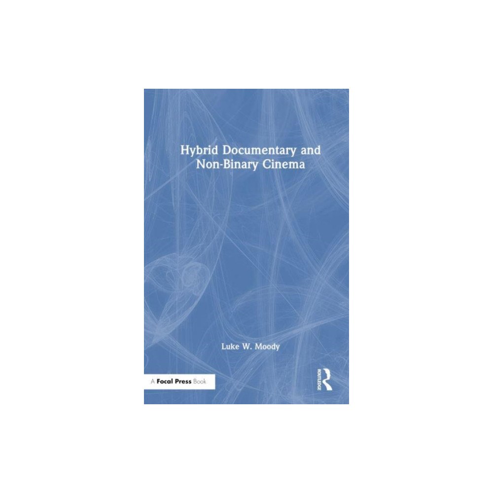 Taylor & francis ltd Hybrid Documentary and Non-Binary Cinema (häftad, eng)