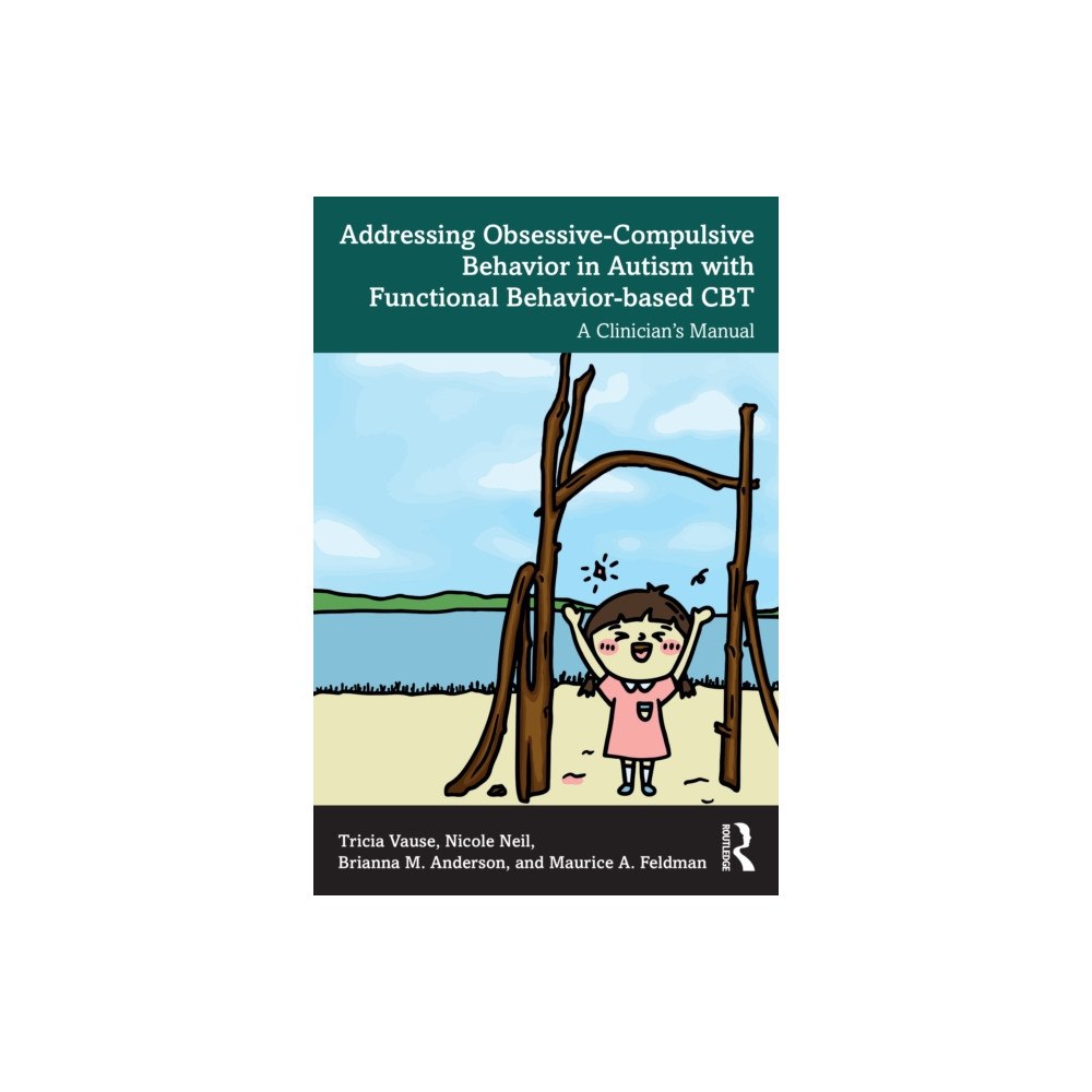 Taylor & francis ltd Addressing Obsessive-Compulsive Behavior in Autism with Functional Behavior-based CBT (häftad, eng)