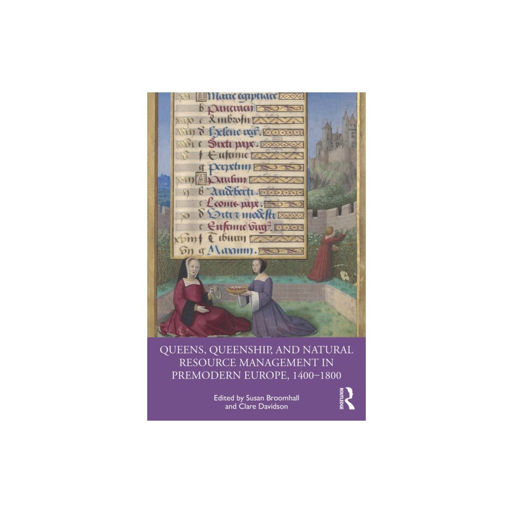 Taylor & francis ltd Queens, Queenship, and Natural Resource Management in Premodern Europe, 1400-1800 (häftad, eng)