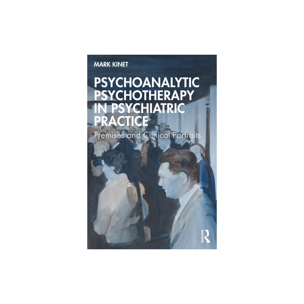 Taylor & francis ltd Psychoanalytic Psychotherapy in Psychiatric Practice (häftad, eng)