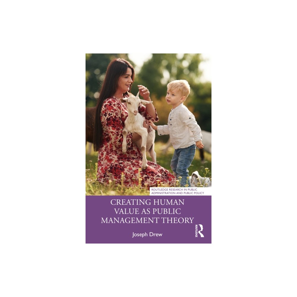 Taylor & francis ltd Creating Human Value as Public Management Theory (häftad, eng)