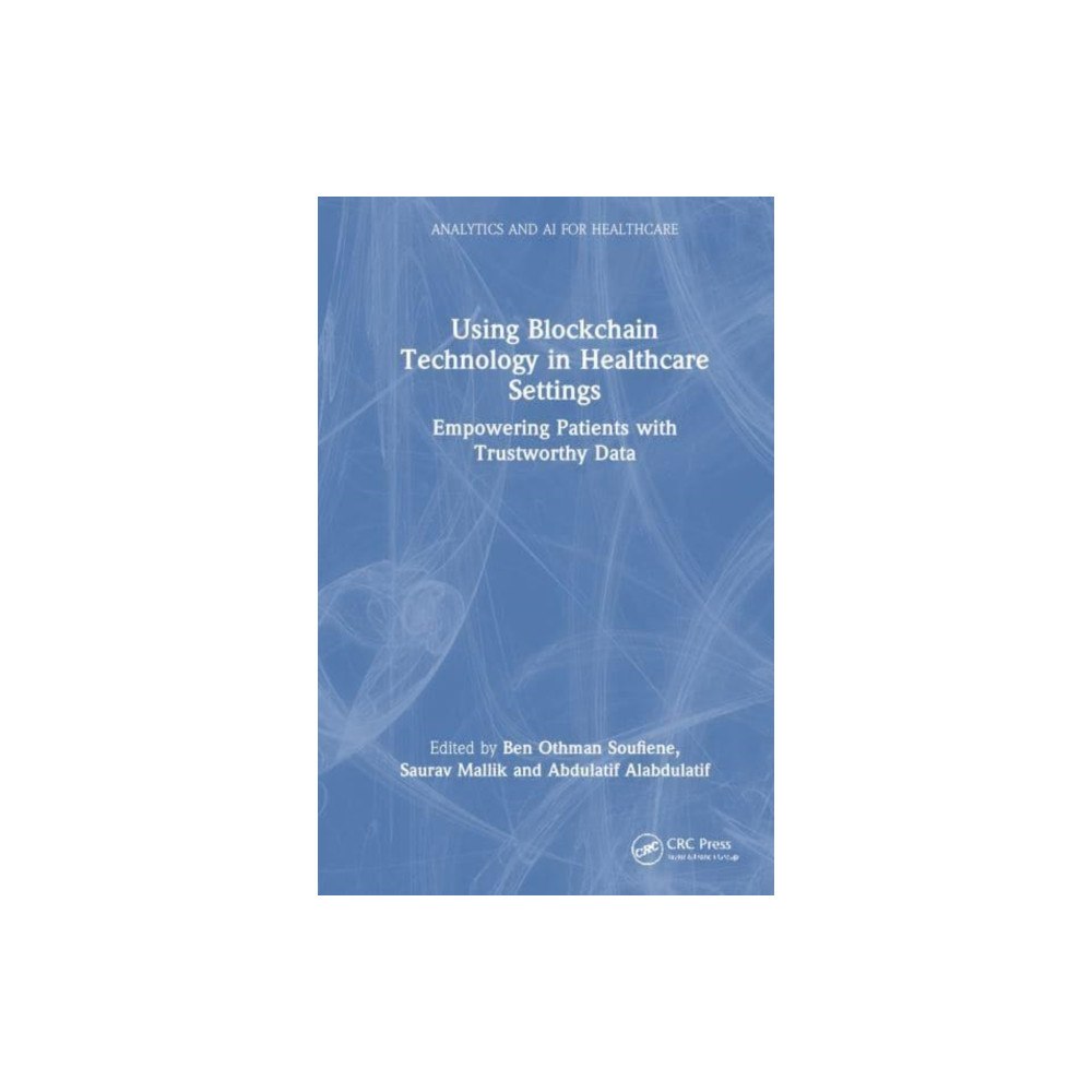 Taylor & francis ltd Using Blockchain Technology in Healthcare Settings (häftad, eng)