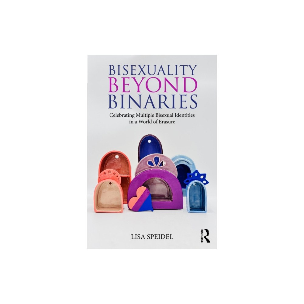 Taylor & francis ltd Bisexuality Beyond Binaries (häftad, eng)