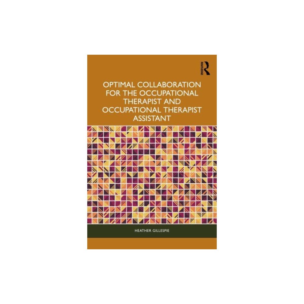 Taylor & francis ltd Optimal Collaboration for the Occupational Therapist and Occupational Therapist Assistant (häftad, eng)