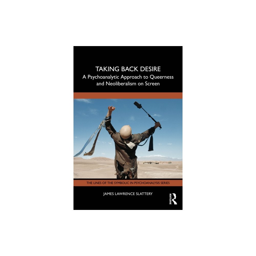 Taylor & francis ltd Taking Back Desire: A Psychoanalytic Approach to Queerness and Neoliberalism on Screen (häftad, eng)