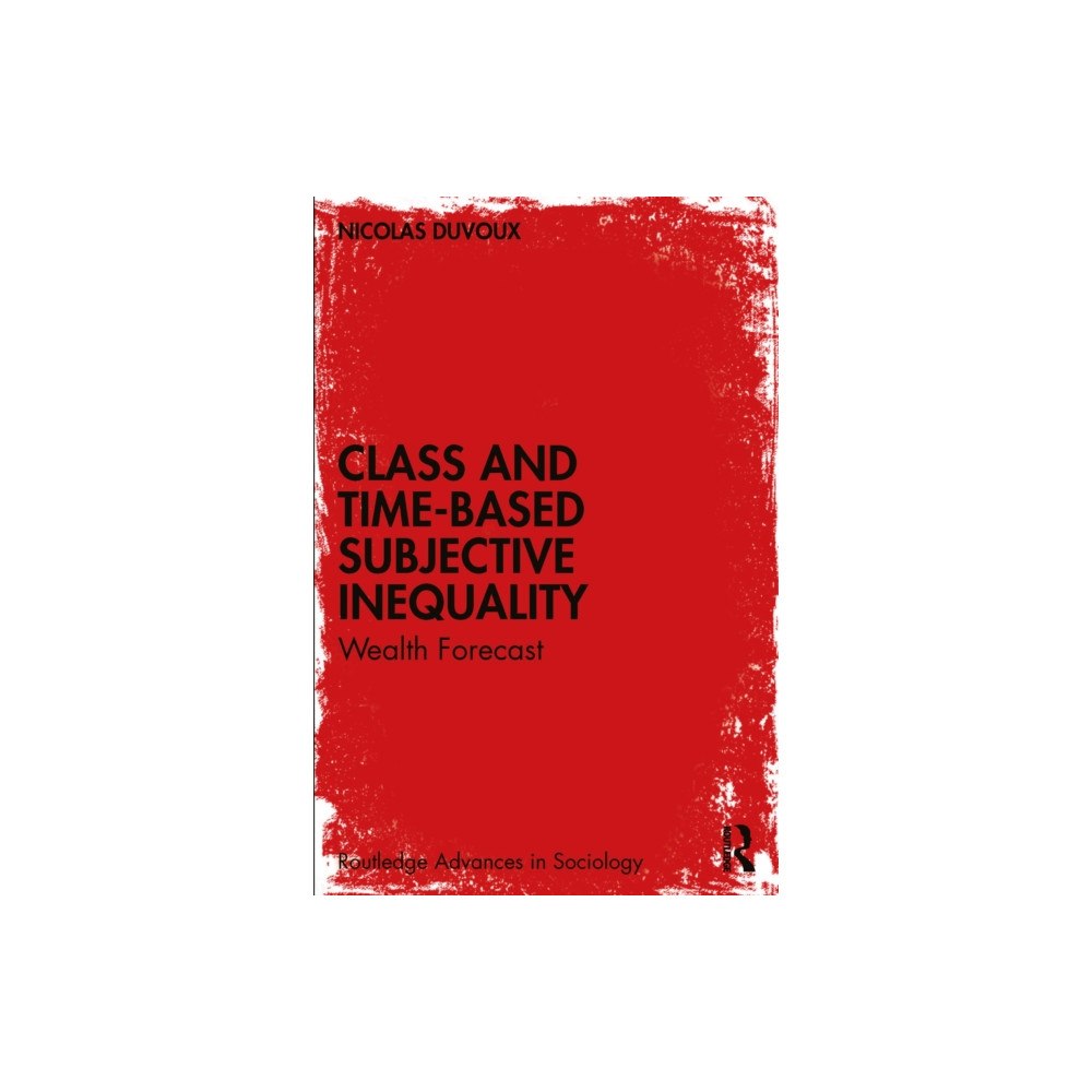 Taylor & francis ltd Class and Time-Based Subjective Inequality (häftad, eng)