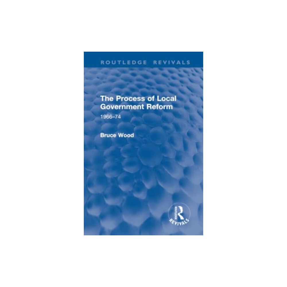 Taylor & francis ltd The Process of Local Government Reform (inbunden, eng)