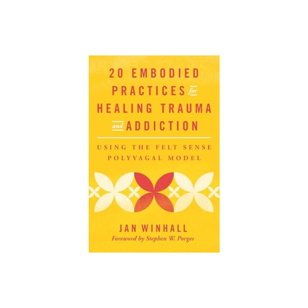 WW Norton & Co 20 Embodied Practices for Healing Trauma and Addiction (häftad, eng)