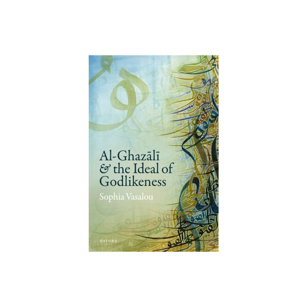 Oxford University Press Al-Ghazali and the Ideal of Godlikeness (inbunden, eng)