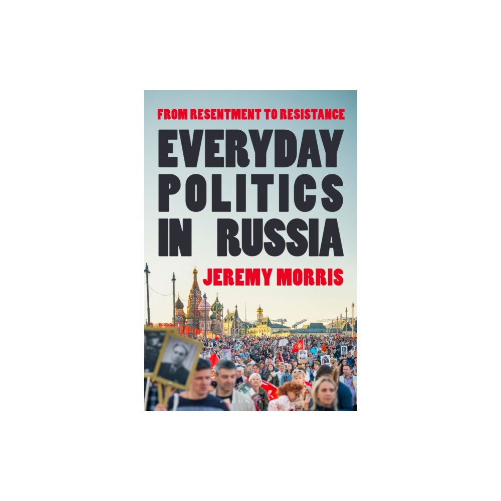 Bloomsbury Publishing PLC Everyday Politics in Russia (häftad, eng)