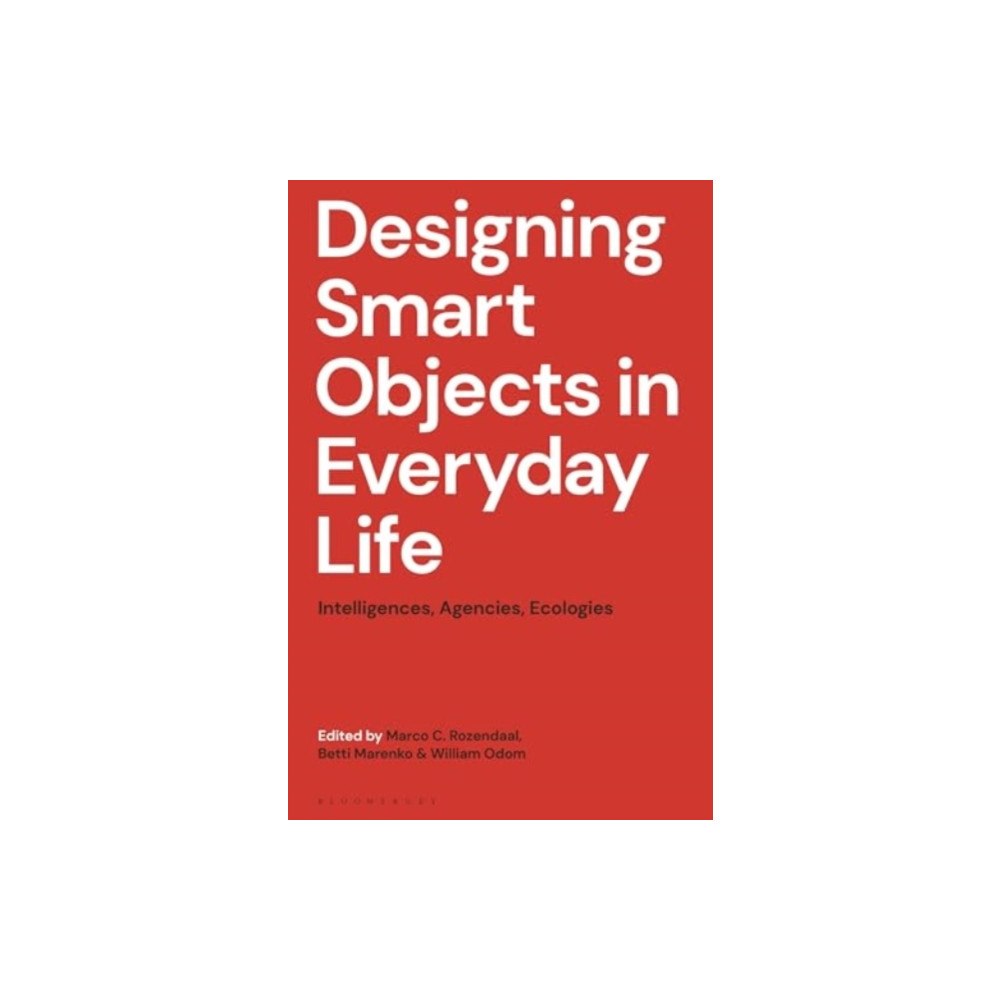 Bloomsbury Publishing PLC Designing Smart Objects in Everyday Life (häftad, eng)