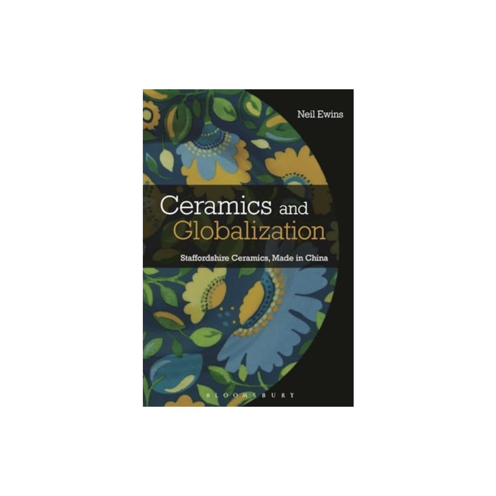 Bloomsbury Publishing PLC Ceramics and Globalization (häftad, eng)