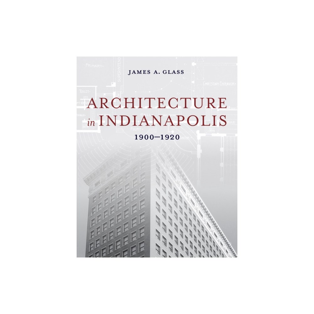 Indiana university press Architecture in Indianapolis (inbunden, eng)