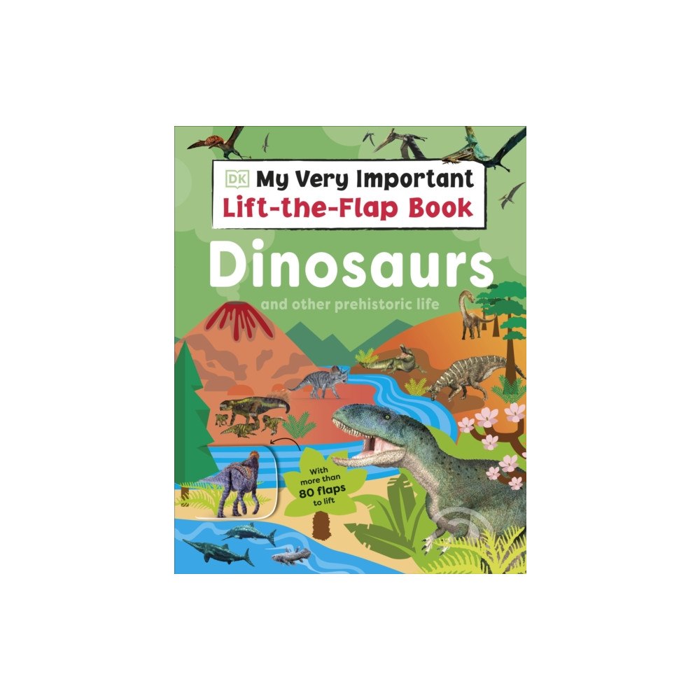 Dorling Kindersley Ltd My Very Important Lift-the-Flap Book: Dinosaurs and Other Prehistoric Life (bok, board book, eng)
