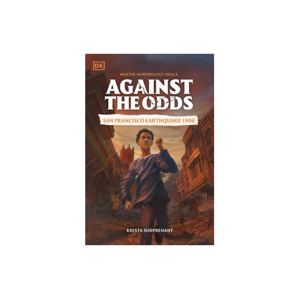 Dorling Kindersley Ltd Against the Odds San Francisco Earthquake 1906 (häftad, eng)
