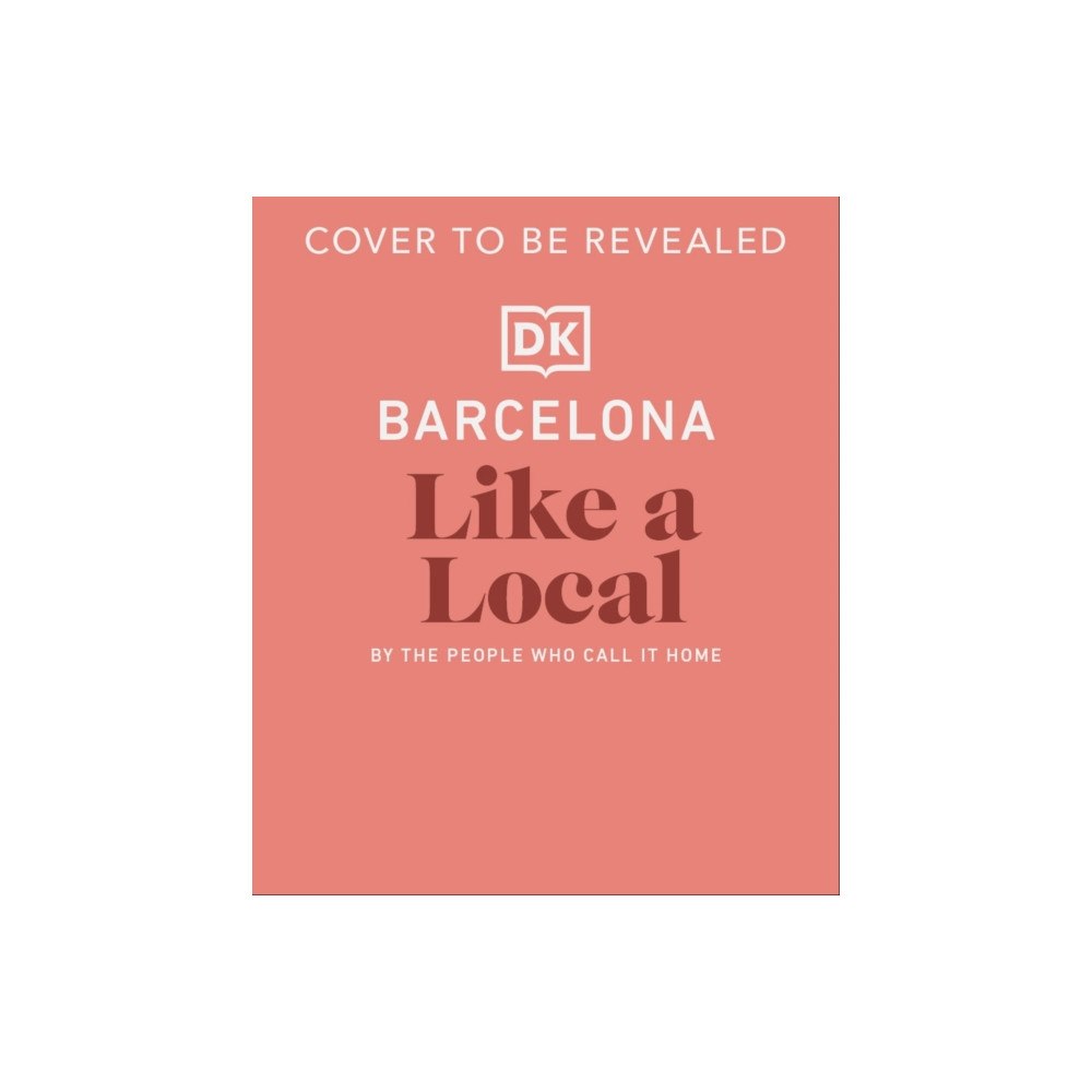 Dorling Kindersley Ltd Barcelona Like a Local (inbunden, eng)