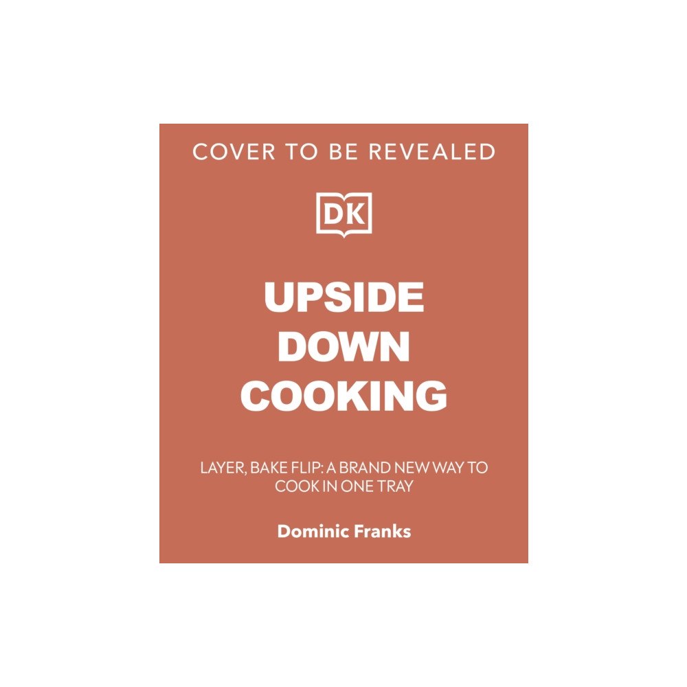 Dorling Kindersley Ltd Upside Down Cooking (inbunden, eng)