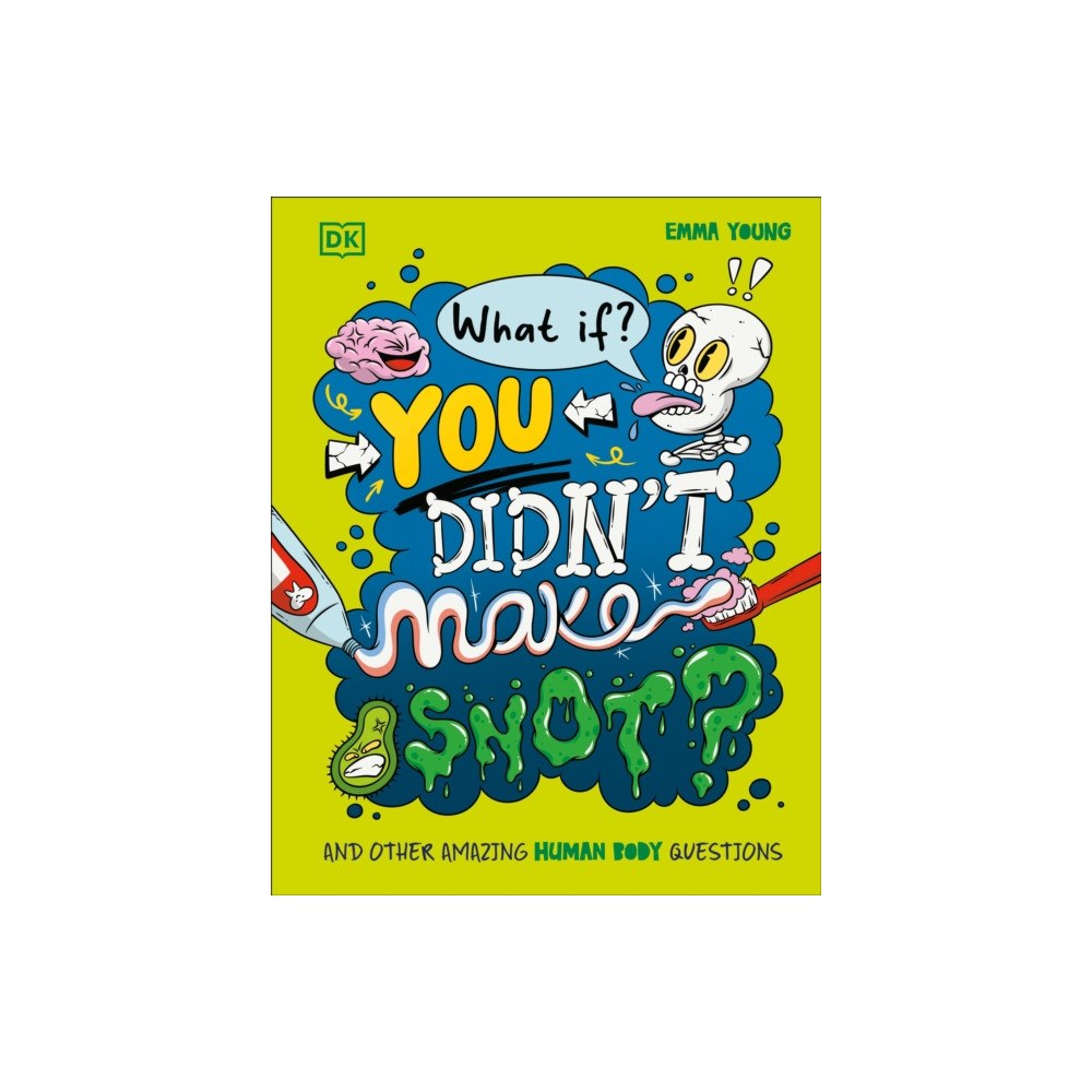 Dorling Kindersley Ltd What If... You Didn't Make Snot? (inbunden, eng)