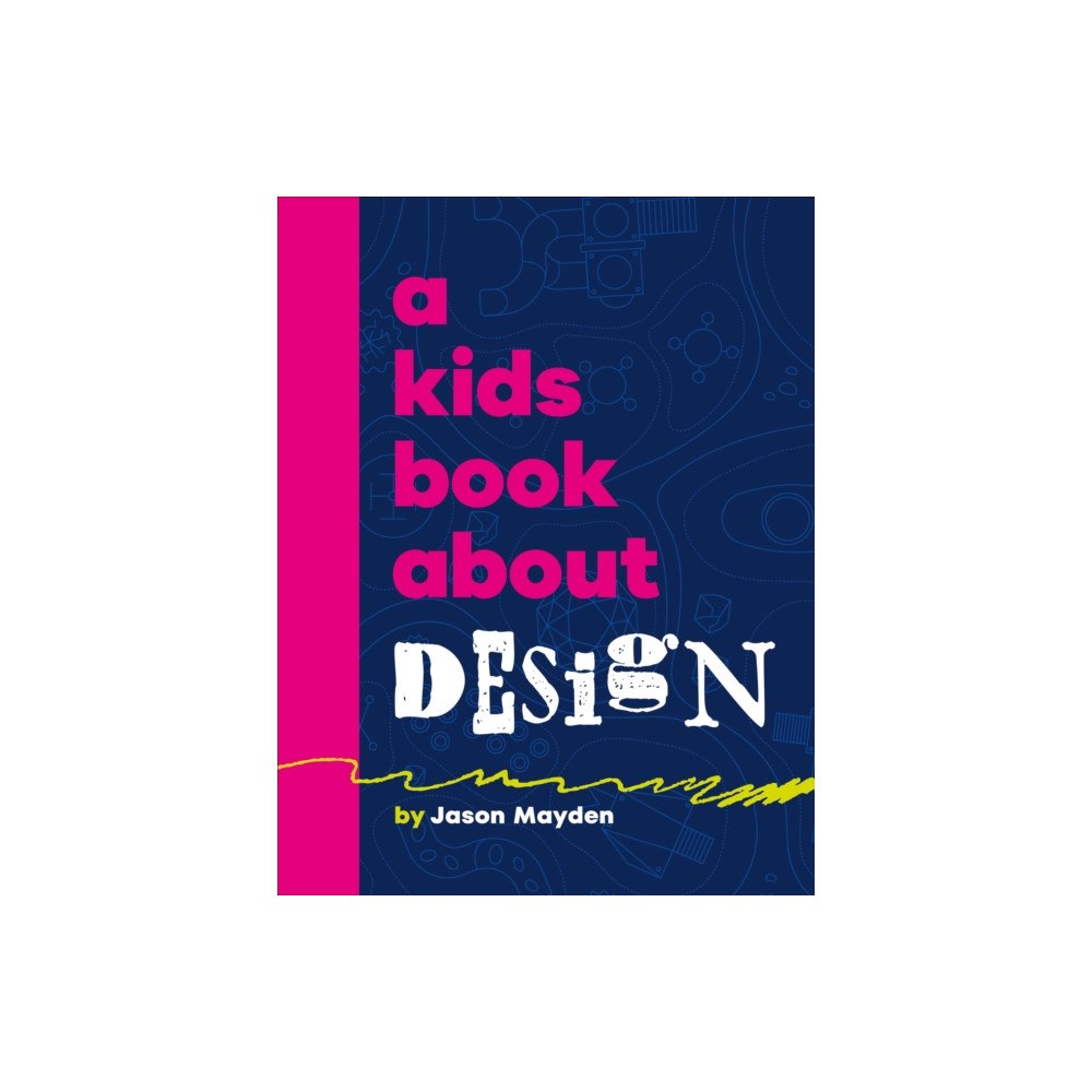 Dorling Kindersley Ltd A Kids Book About Design (inbunden, eng)