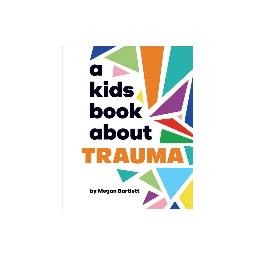 Dorling Kindersley Ltd A Kids Book About Trauma (inbunden, eng)